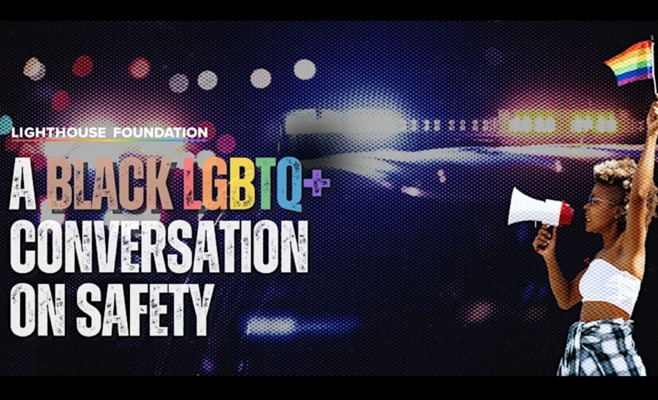 Lighthouse Foundation: A Black LGBTQ+ Conversation on Safety