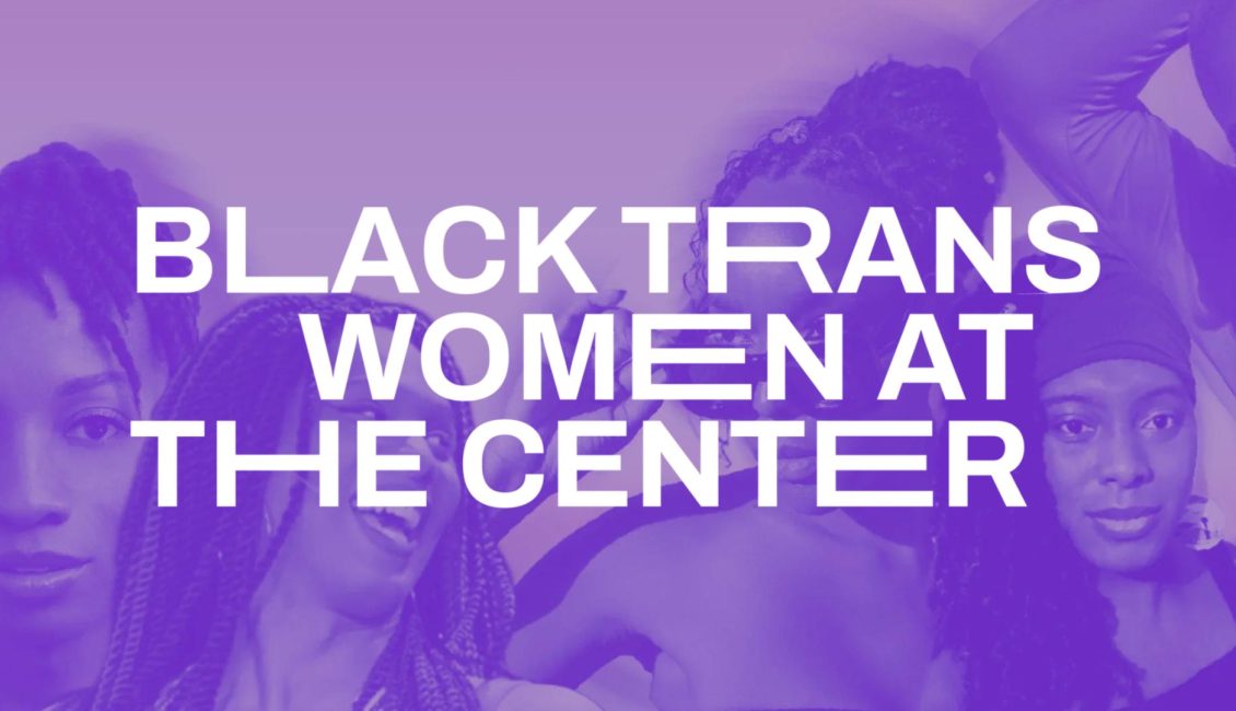 Black Trans Women at the Center