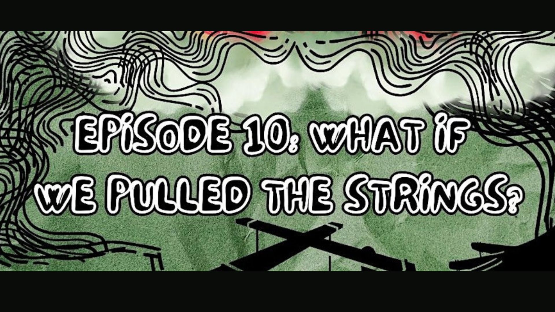 Puppets Episode 10 What if we pulled the strings