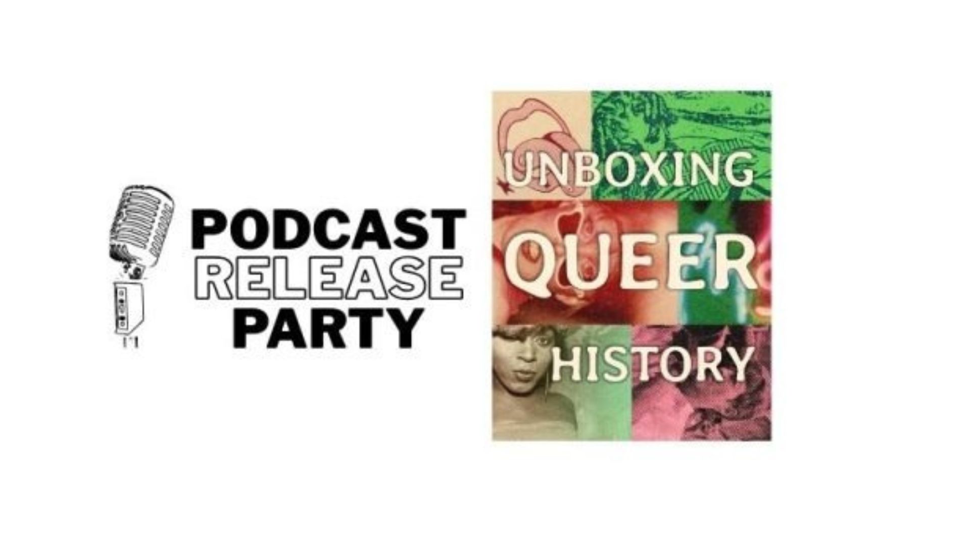 Unboxing Queer History Podcast Release Party